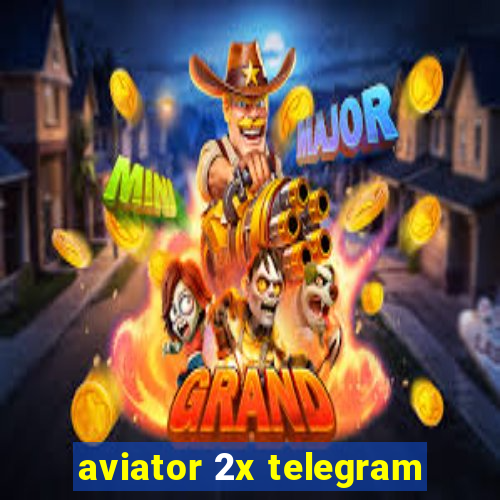 aviator 2x telegram